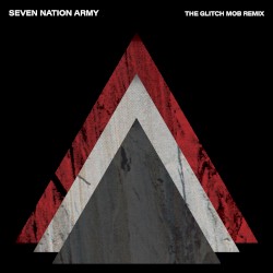 Seven Nation Army (The Glitch Mob remix)