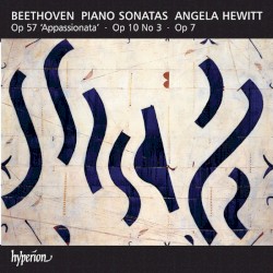 Piano Sonatas: Op. 57 "Appassionata" / Op. 10 no. 3 / Op. 7