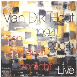 Van Dik Hout 1994 2004 live: Een handvol zonlicht