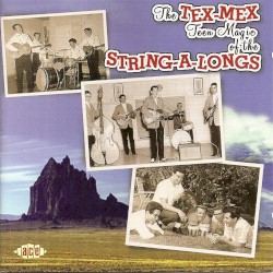 The Tex-Mex Teen Magic of the String-A-Longs