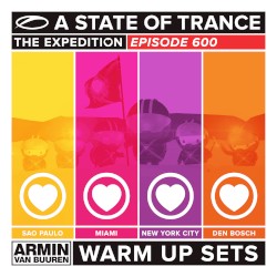 A State of Trance 600 - Sao Paulo, Miami, New York City & Den Bosch (Warm Up Sets) [Unmixed]