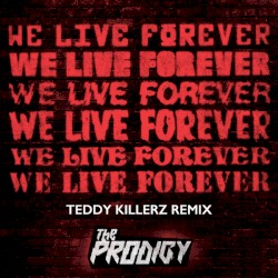 We Live Forever (Teddy Killerz remix)