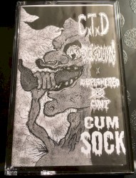 Deflowered Cunt / Cum Sock / CxTxD / Dick Dunn