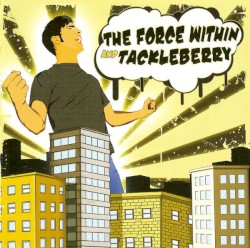 The Force Within / Tackleberry