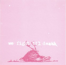 We Fight Til Death