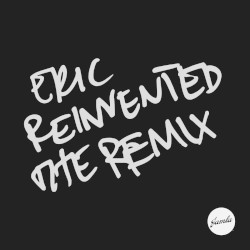 Eric Reinvented the Remix