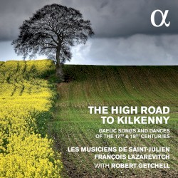 The High Road to Kilkenny: Gaelic Songs and Dances of the 17th & 18th Centuries