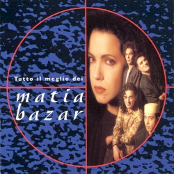 Tutto il meglio dei Matia Bazar