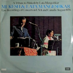 A Tribute to Mukesh by Lata Mangeshkar: Live Recordings of Concerts in U•S•A• and Canada - August 1976