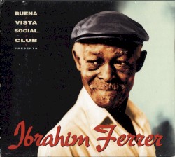 Buena Vista Social Club Presents Ibrahim Ferrer
