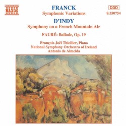 Franck: Symphonic Variations / D'Indy: Symphony on a French Mountain Air / Fauré: Ballade, op. 19