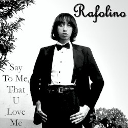 Say to Me, That U Love Me