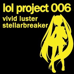 lol project 006:vivid luster/stellarbreaker