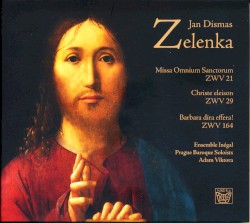 Missa Omnium Sanctorum ZWV 21 / Christe Eleison ZWV 29 / Barbara Dira Effera ZWV 164