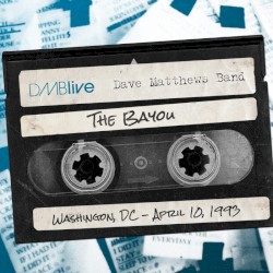 1993-04-10: DMBLive: The Bayou, Washington, DC, USA