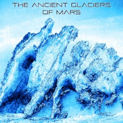 The Ancient Glaciers of Mars