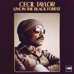 Cecil Taylor Live in the Black Forest