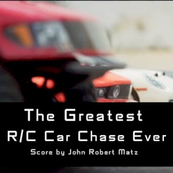 The Greatest R/C Car Chase Ever (Complete Score)