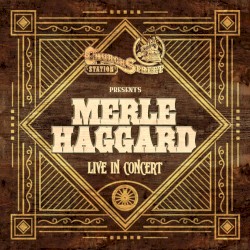 Church Street Station Presents: Merle Haggard