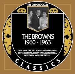 The Chronogical Classics: The Browns 1960-1963