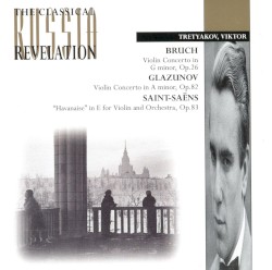 Bruch: Violin Concerto in G minor, op. 26 / Glazunov: Violin Concerto in A minor, op. 82 / Saint-Saëns: "Havanaise" in E major for Violin and Orchestra, op. 83