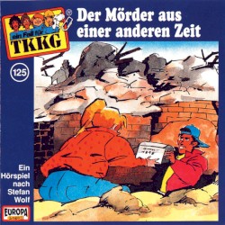 TKKG 125: Der Mörder aus einer anderen Zeit