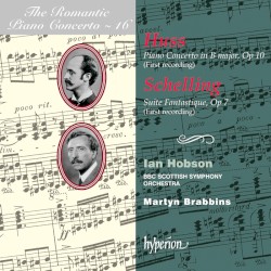 The Romantic Piano Concerto, Volume 16: Huss: Piano Concerto in B major, op. 10 / Schelling: Suite fantastique, op. 7