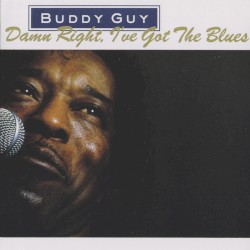 Damn Right, I’ve Got the Blues