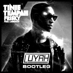 Frisky (LUYAH bootleg)