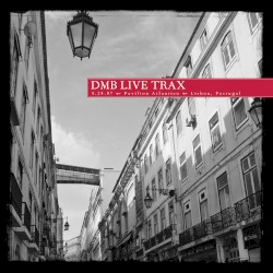 2007-05-25: DMB Live Trax, Volume 10: Pavilion Atlantico, Lisbon, Portugal