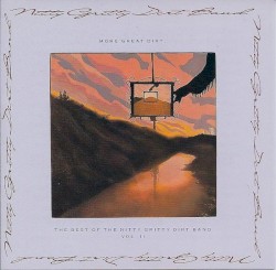 More Great Dirt: The Best of the Nitty Gritty Dirt Band, Vol. II