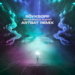 What Else Is There? (ARTBAT remix)