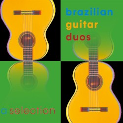 Brazilian Guitar Duos – A selection