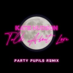 Talk About Love (Party Pupils remix)
