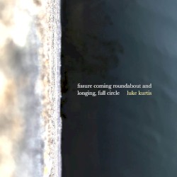 fissure coming roundabout and longing, full circle