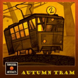 Tunguska Artefacts: Autumn Tram