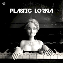 Plastic Lorna