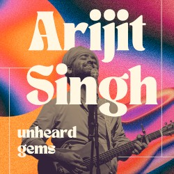 Arijit Singh - Unheard Gems
