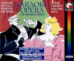 Karaoke Opera: Sixteen Favourite Arias and Duets