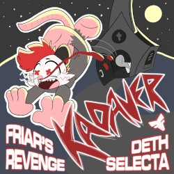 FRIAR’S REVENGE // DETH SELECTA