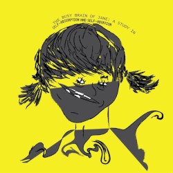 The Busy Brain of Jane: A Study in Self-Absorption and Self-Abortion