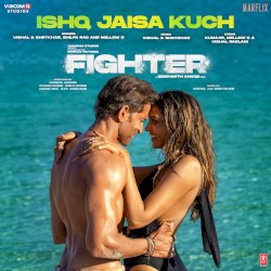 Ishq Jaisa Kuch (From âFighterâ)