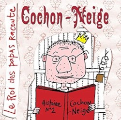 Le Roi des papas raconte : Cochon-neige