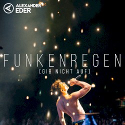 Funkenregen (Gib nicht auf)