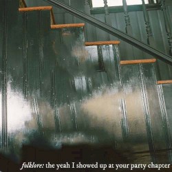 folklore: the yeah I showed up at your party chapter