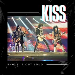 Shout It Out Loud: KISS