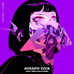 SORROW TECH (Good Times Ahead remix)