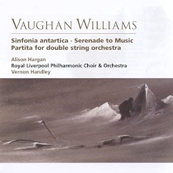 Sinfonia antartica / Serenade to Music / Partita for Double String Orchestra