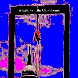 A Gallows in the Clownhouse