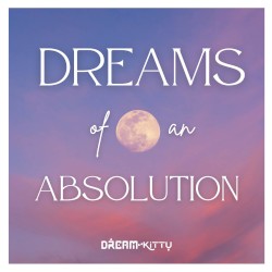 Dreams of An Absolution
